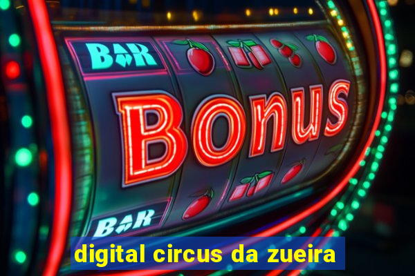 digital circus da zueira